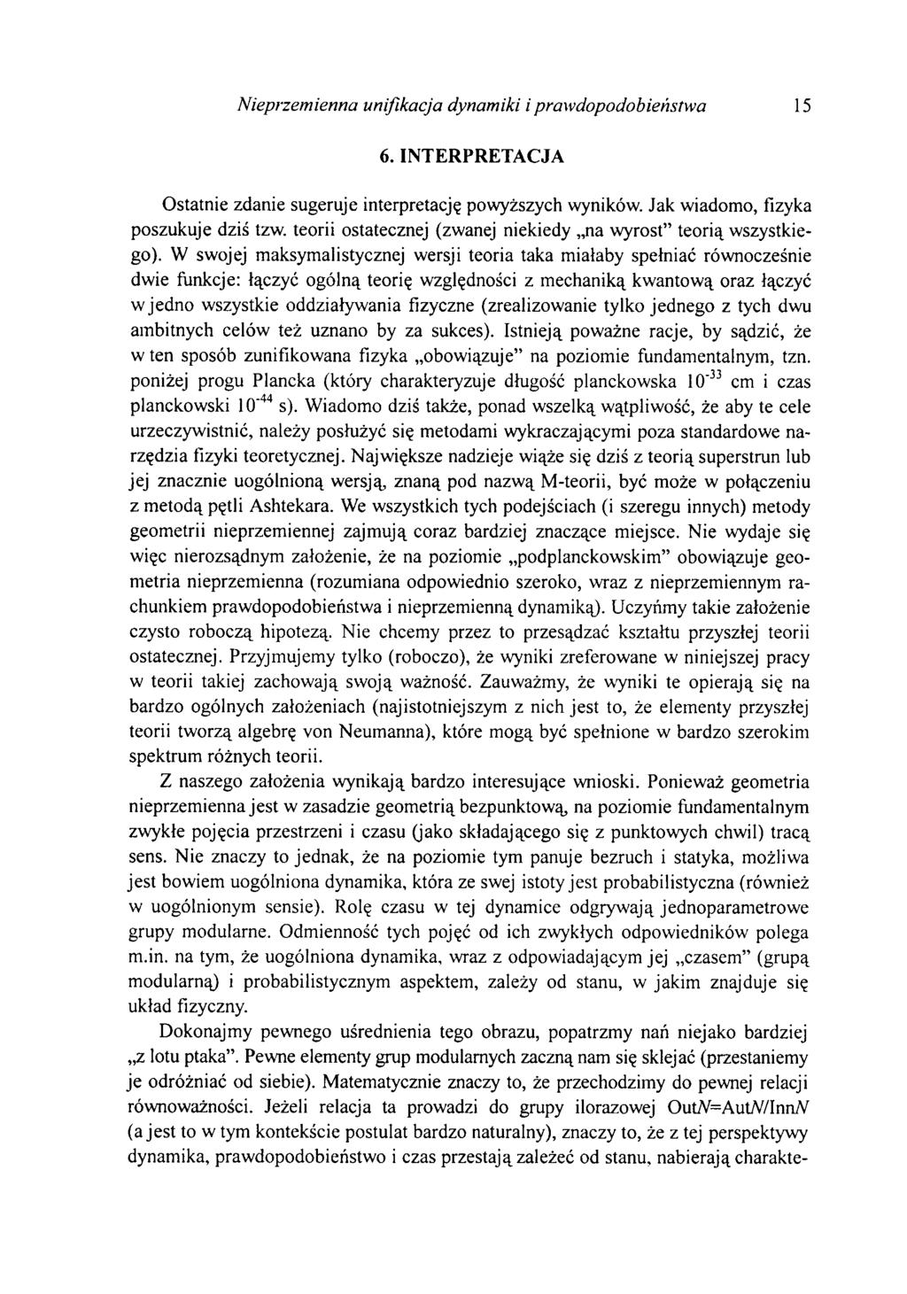 Nieprzemienna unifikacja dynamiki i prawdopodobieństwa 15 6. INTERPRETACJA Ostatnie zdanie sugeruje interpretację powyższych wyników. Jak wiadomo, fizyka poszukuje dziś tzw.