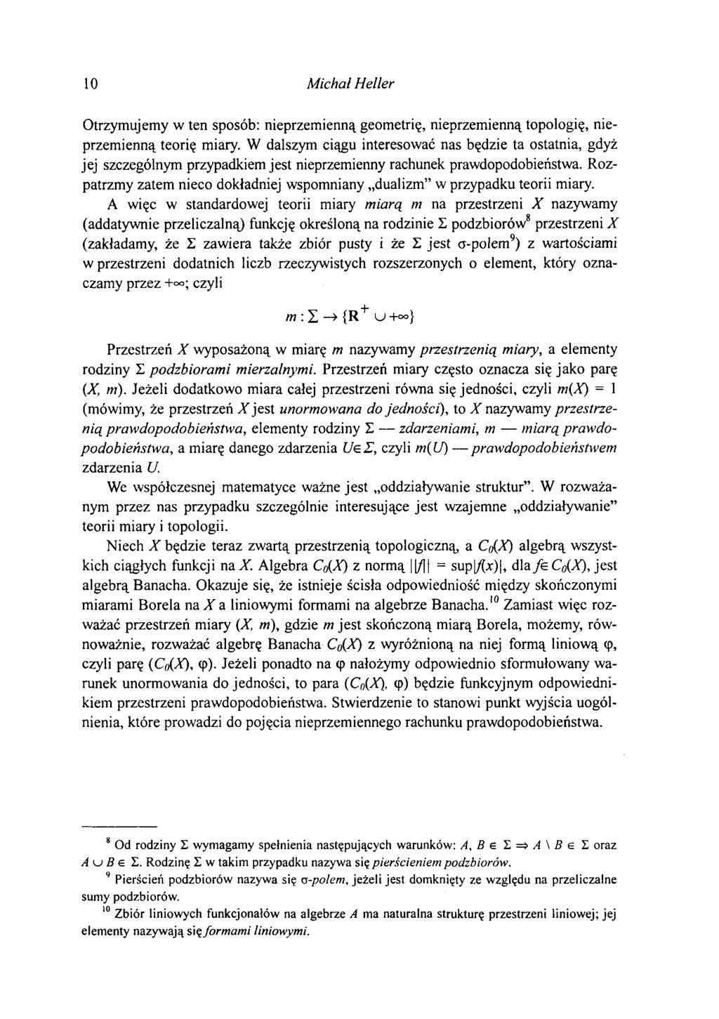 10 Michał Heller Otrzymujemy w ten sposób: nieprzemienną geometrię, nieprzemienną topologię, nieprzemienną teorię miary.