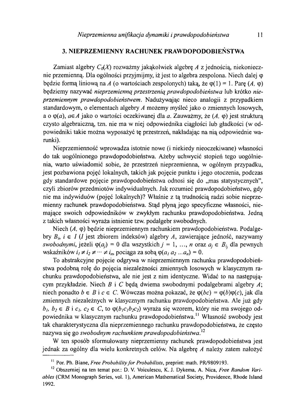 Nieprzemienna unifikacja dynamiki i prawdopodobieństwa 11 3. NIEPRZEMIENNY RACHUNEK PRAWDOPODOBIEŃSTWA Zamiast algebry C0(X) rozważmy jakąkolwiek algebrę A z jednością, niekoniecznie przemienną.