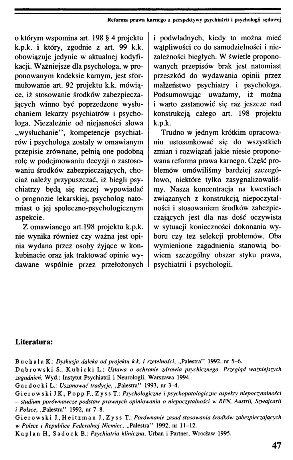 Reforma prawa karnego z perspektywy psychiatrii i psychologii sądowej o którym wspomina art. 198 4 projektu k.p.k. i który, zgodnie z art. 99 k.k. obowiązuje jedynie w aktualnej kodyfikacji.