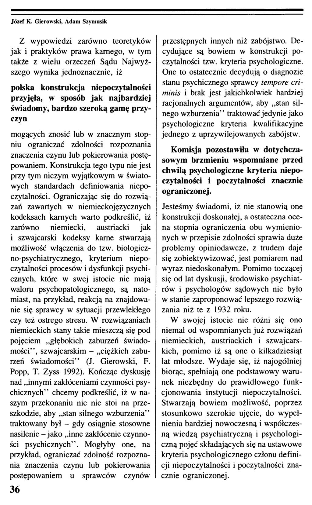 Z wypowiedzi zarówno teoretyków jak i praktyków prawa karnego, w tym także z wielu orzeczeń Sądu Najwyższego wynika jednoznacznie, iż polska konstrukcja niepoczytalności przyjęła, w sposób jak