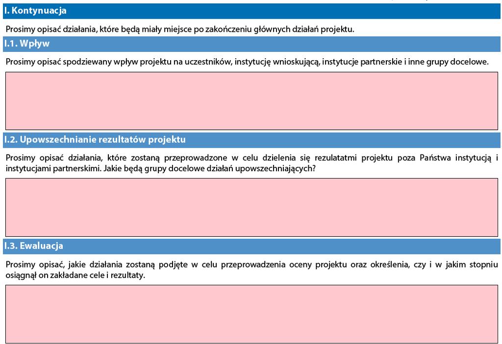 Część Szczegółowy opis działań Edukacja szkolna i edukacja dorosłych Podczas wypełniania formularza wniosku Mobilność kadry edukacji szkolnej i Mobilność kadry edukacyjnej dorosłych powinni Państwo