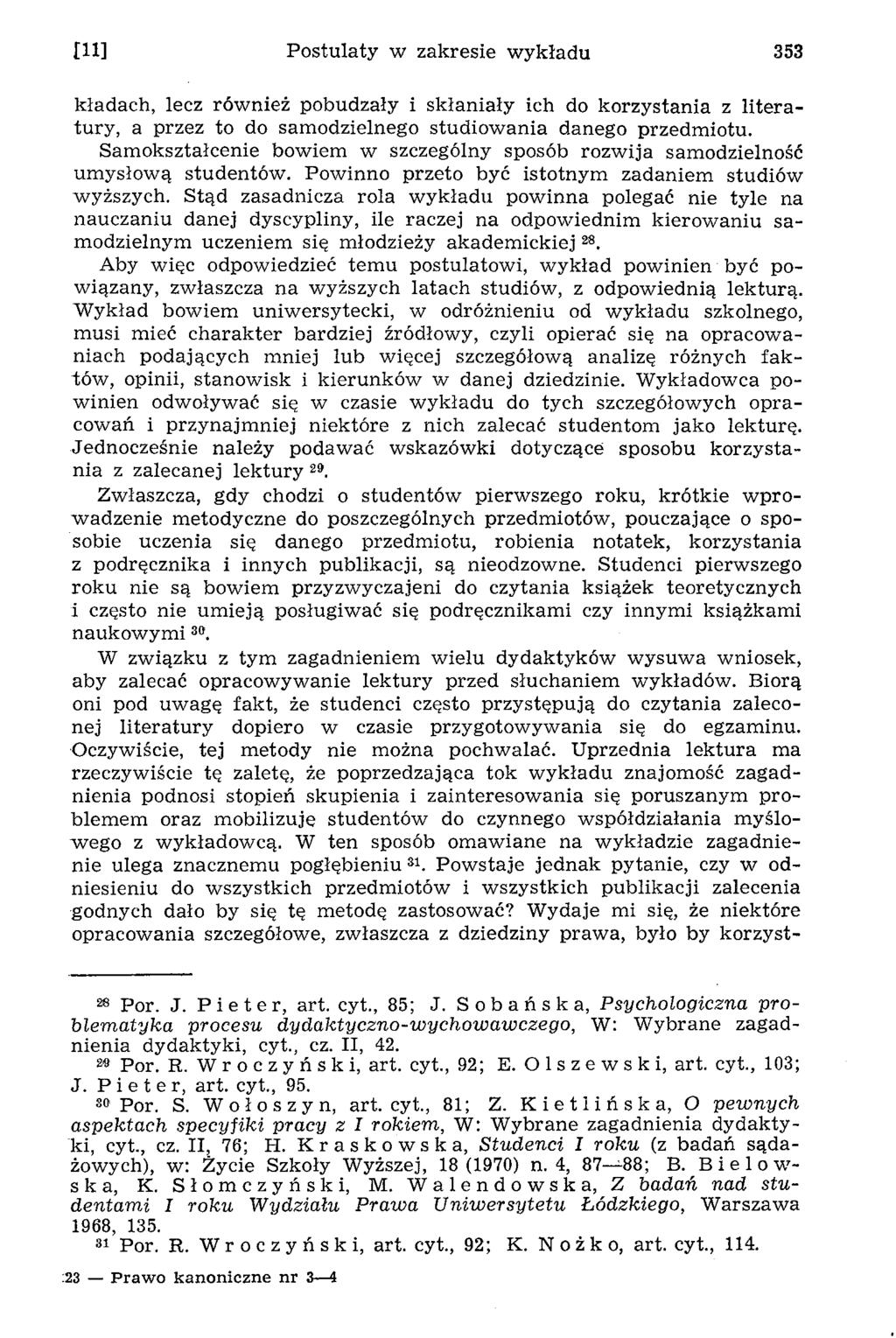 [11] P ostulaty w zakresie w ykładu 353 kładach, lecz rów nież pobudzały i skłaniały ich do korzystania z lite ra tury, a przez to do samodzielnego studiow ania danego przedm iotu.