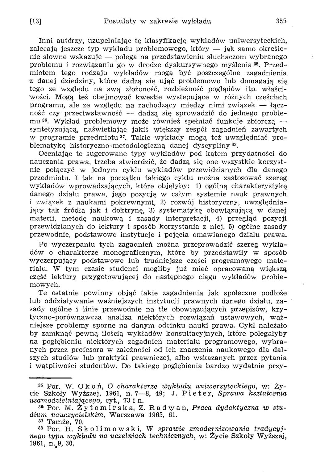 [13] P ostulaty w zakresie w ykładu 355 Inni autdrzy, uzupełniając tę klasyfikację w ykładów uniw ersyteckich, zalecają jeszcze typ w ykładu problem owego, który jak samo określenie słowne w skazuje