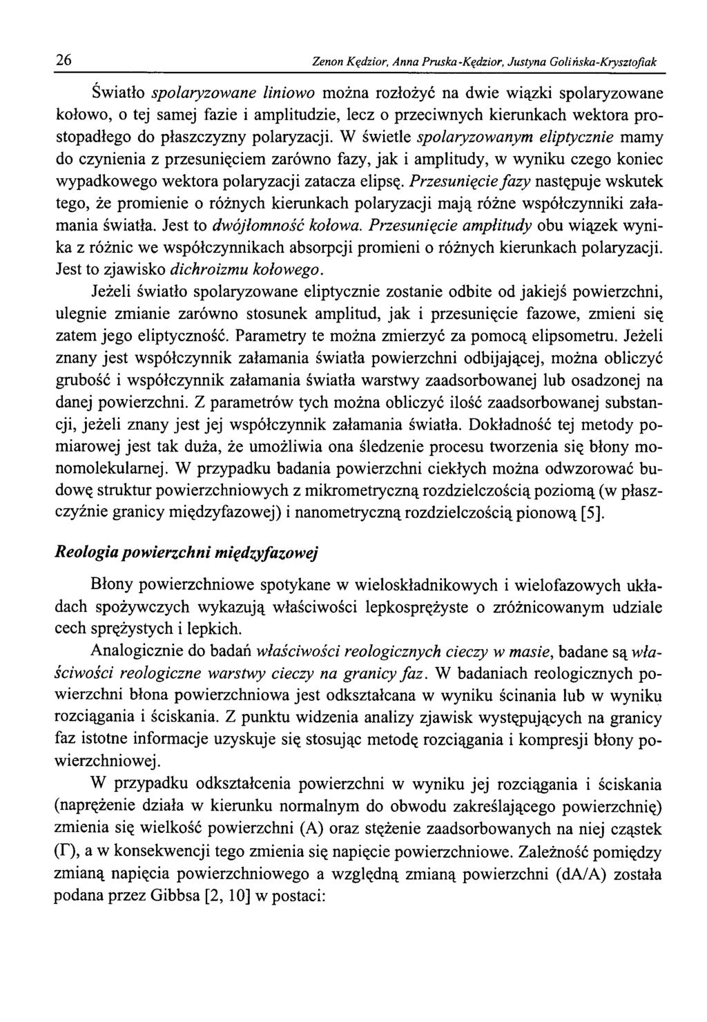 26 Zenon Kędzior, Anna Pruska-Kędzior, Justyna Golińska-Krysztofiak Światło spolaryzowane liniowo można rozłożyć na dwie wiązki spolaryzowane kołowo, o tej samej fazie i amplitudzie, lecz o