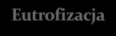 powodującymi przyspieszony wzrost glonów i