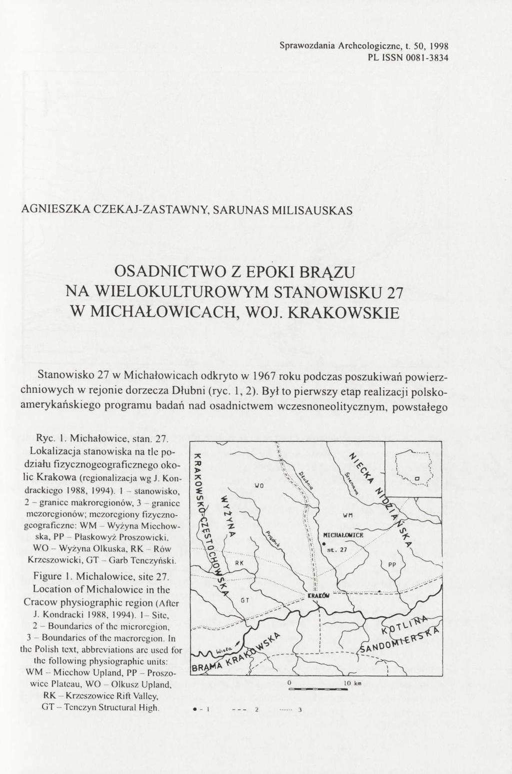 Sprawozdania Archeologiczne, t. 50, 1998 PL ISSN 0081-3834 AGNIESZKA CZEKAJ-ZASTAWNY, SARUNAS MILISAUSKAS OSADNICTWO Z EPOKI BRĄZU NA WIELOKULTUROWYM STANOWISKU 27 W MICHAŁOWICACH, WOJ.