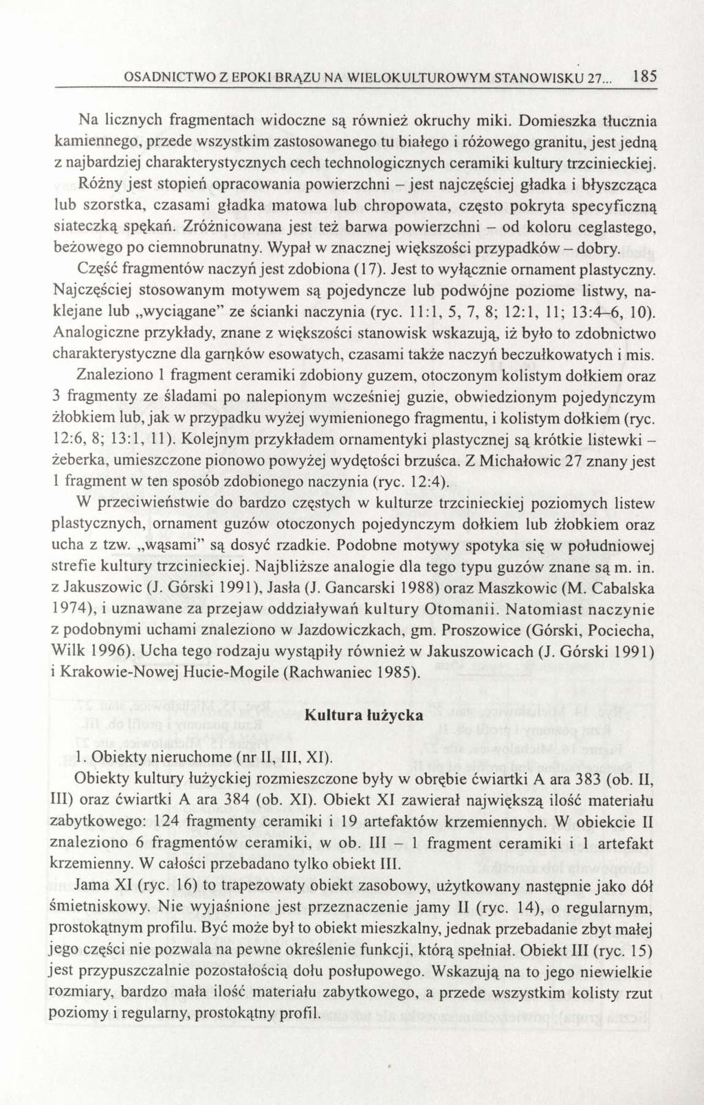 OSADNICTWO Z EPOKI BRĄZU NA WIELOKULTUROWYM STANOWISKU 27... 185 Na licznych fragmentach widoczne są również okruchy miki.