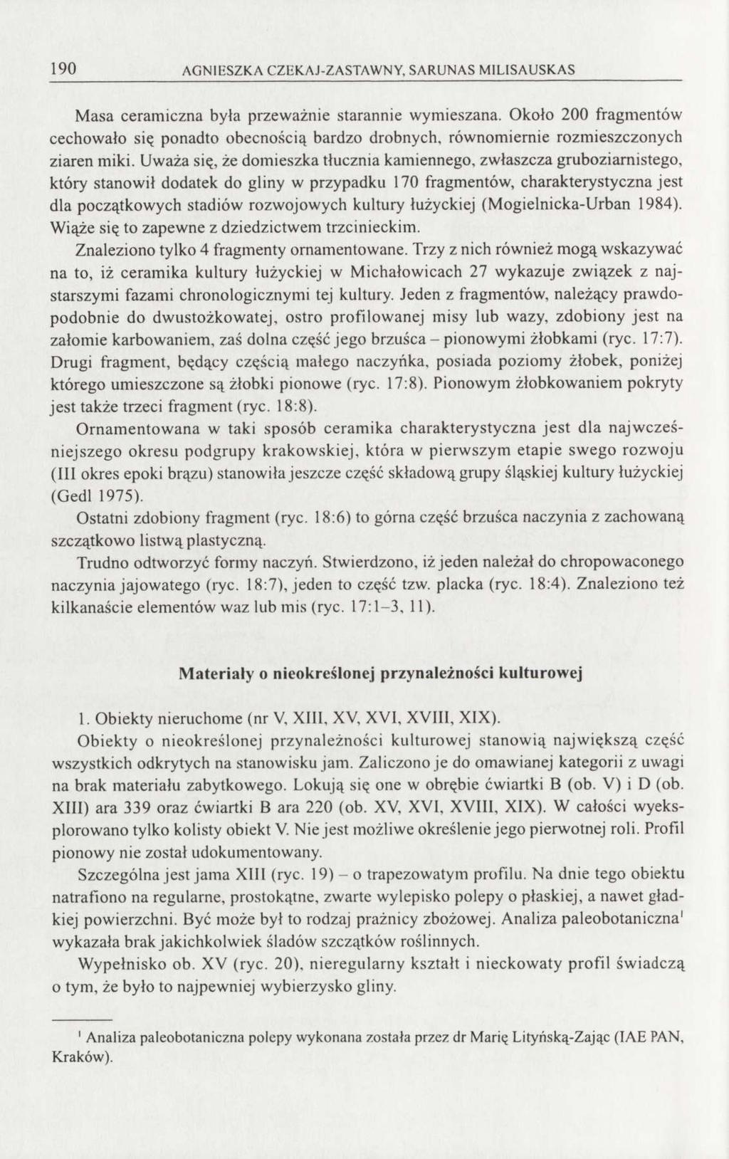 190 AGNIESZKA CZEKAJ-ZASTAWNY, SARUNAS MILISAUSKAS Masa ceramiczna była przeważnie starannie wymieszana.