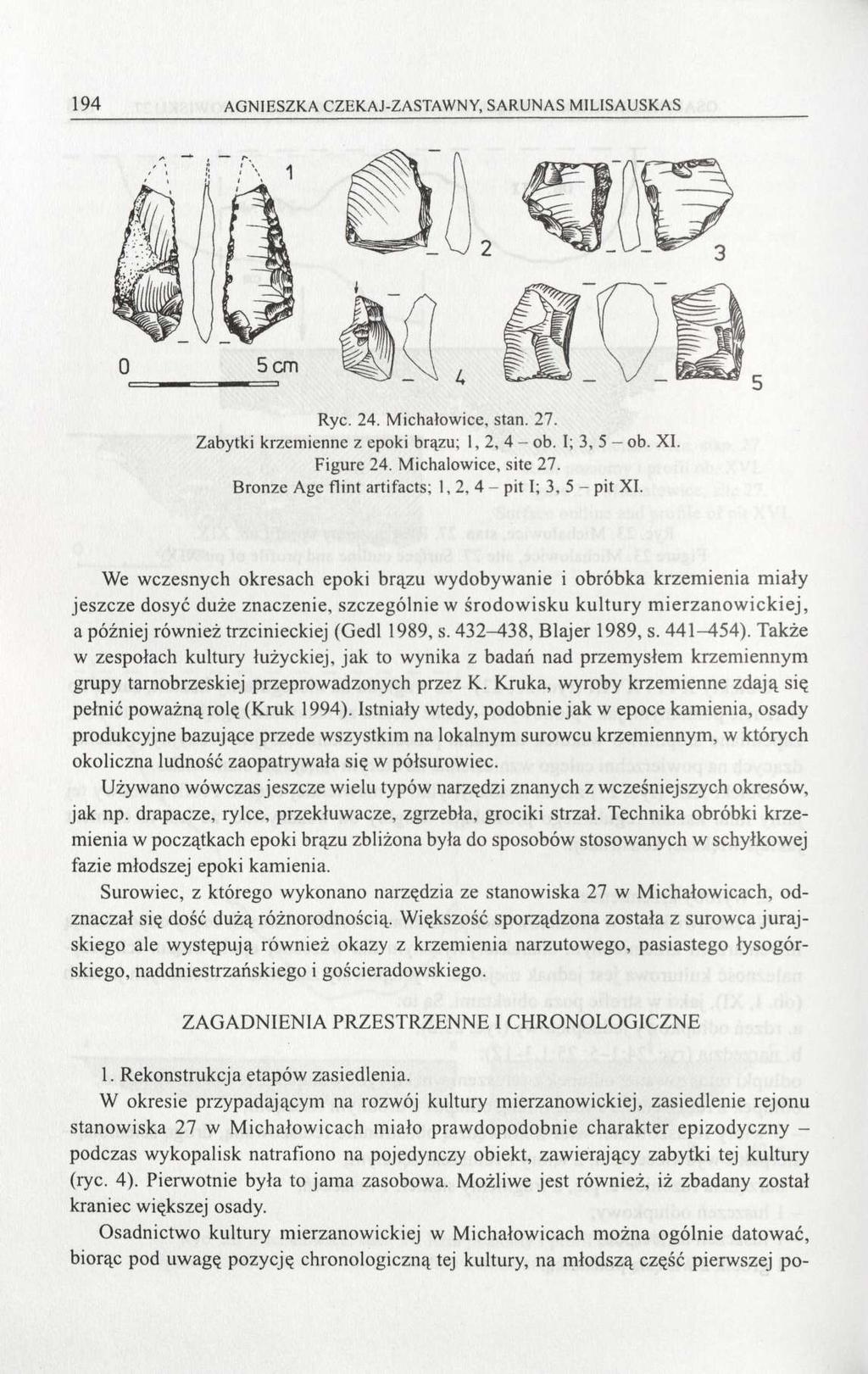 194 AGNIESZKA CZEKAJ-ZASTAWNY, SARUNAS MILISAUSKAS Ryc. 24. Michałowice, stan. 27. Zabytki krzemienne z epoki brązu; 1, 2, 4 - ob. I; 3, 5 - ob. XI. Figure 24. Michałowice, site 27.