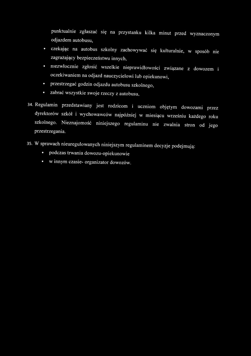 rzeczy z autobusu, 34. Regulamin przedstawiany jest rodzicom i uczniom objętym dowozami przez dyrektorów szkół i wychowawców najpóźniej w miesiącu wrześniu każdego roku szkolnego.