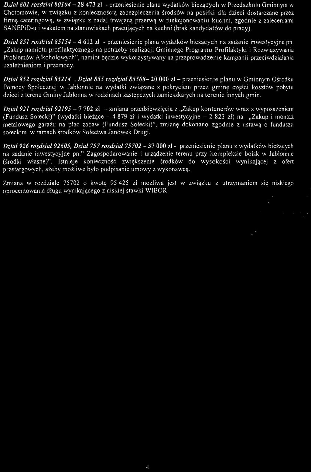 Dział80i rzdział80i04 28473 zł przeniesienie planu wydatków bieżących w Przedszklu Gminnym w Chtmwie w związku z kniecznścią zabezpieczenia śrdków na p s iłki dla dzieci dstarczane przez firmę