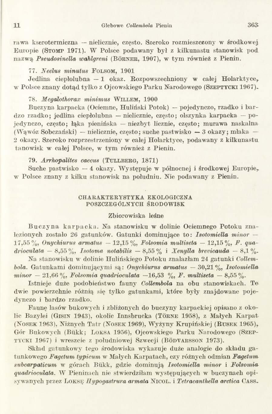 11 Glebowe Collembola Pienin 3GJ raw a kserotermiczna nielicznie, często. Szeroko rozmieszczony w środkowej Europie (S t o m p 1971).