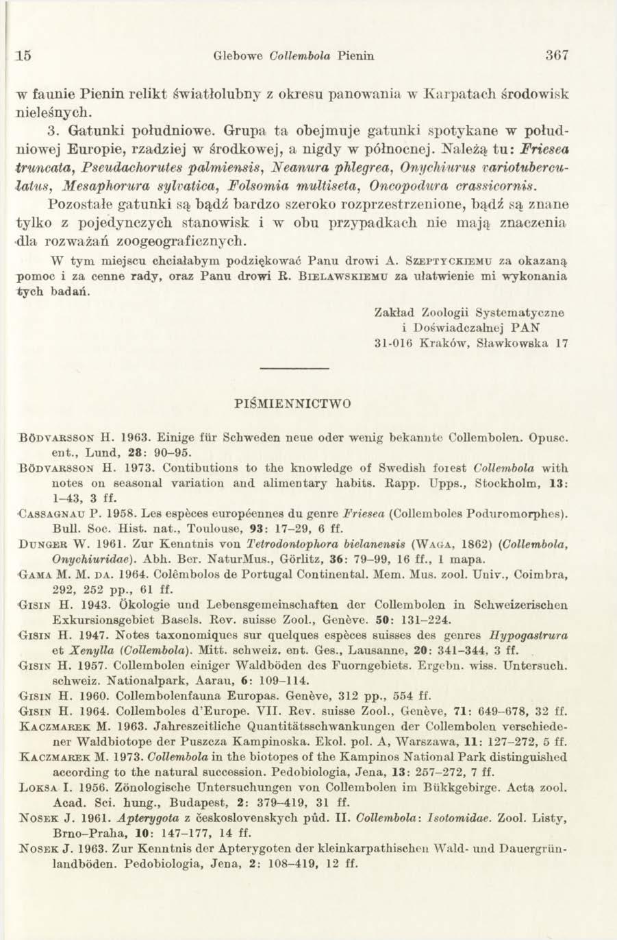 15 Glebowe Collembola Pienin 3 67 w faunie Pienin relikt światłolubny z okresu panowania w K arpatach środowisk nieleśnych. 3. G atunki południowe.