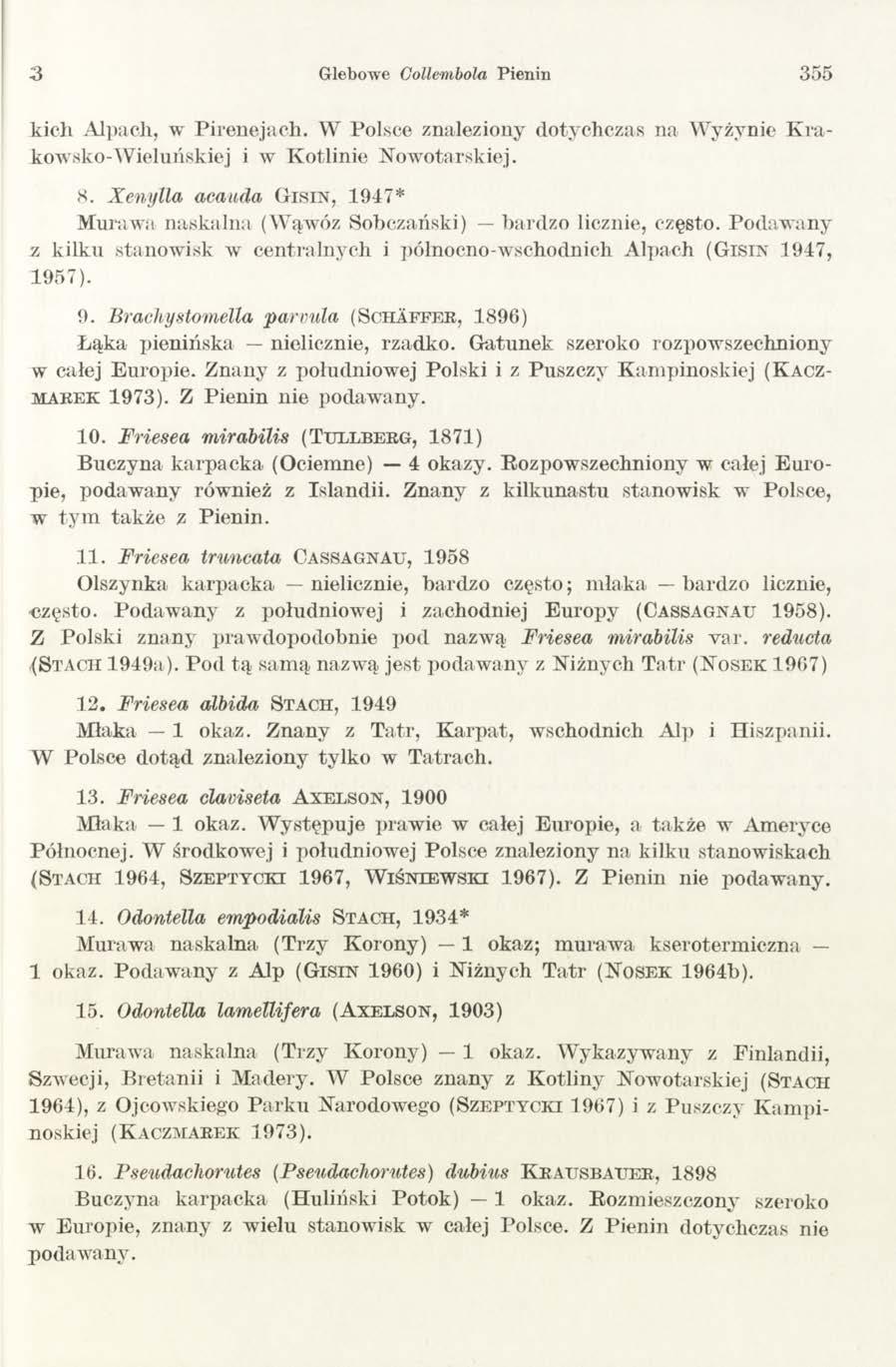 3 Glebowe Collembola Pienin 3 55 kich Alpach, w Pirenejach. W Polsce znaleziony dotychczas na Wyżynie K ra kowsko-w ieluńskiej i w K otlinie Nowotarskiej. 8. Xenylla acauda G is in,.