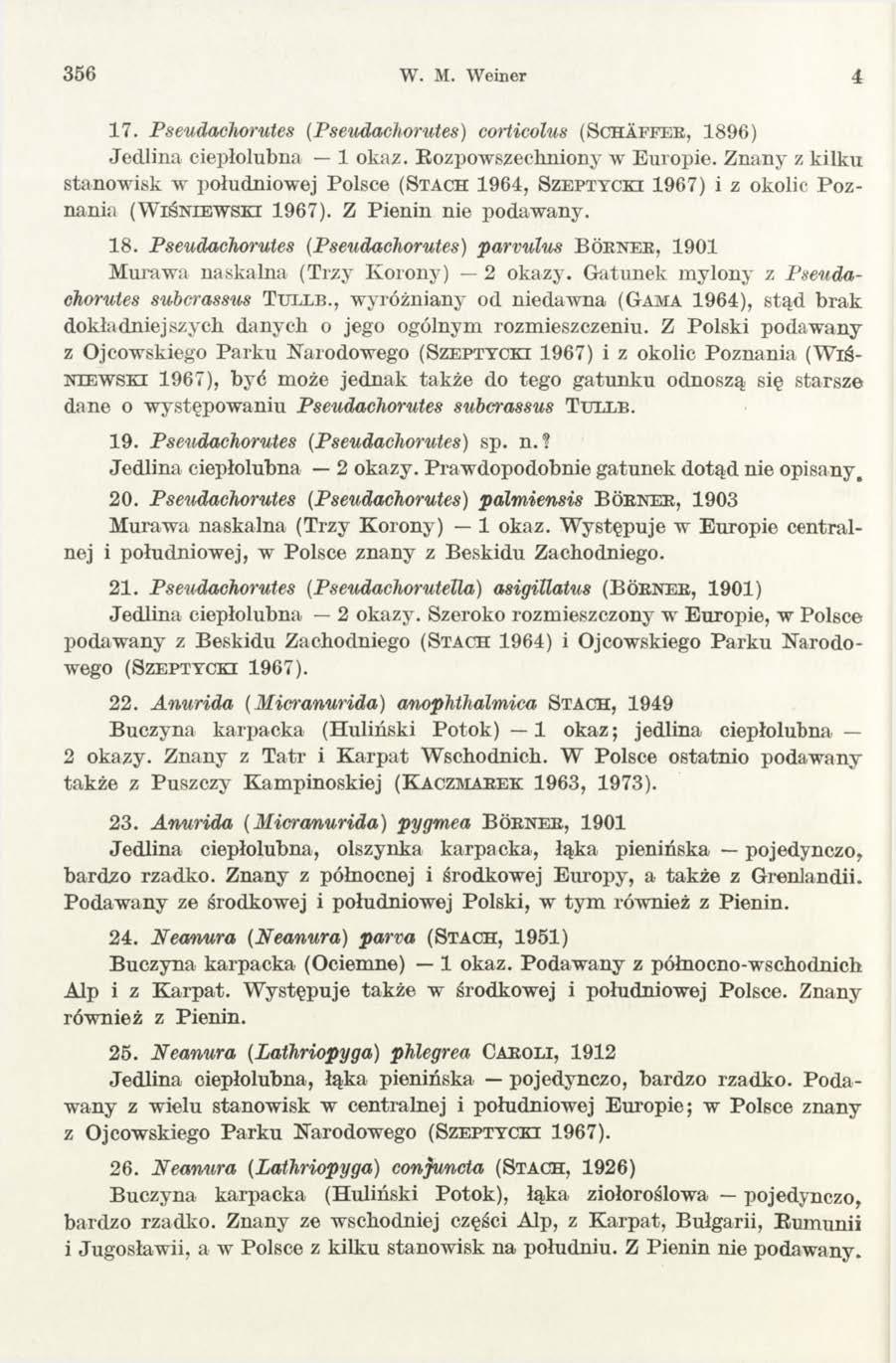 356 W. M. Weiner 4 17. Pseudachorutes (Pseudachorutes) corticolus ( S c h a f f e r, 1 8 9 6 ) Jedlina ciepłolubna 1 okaz. Rozpowszechniony w Europie.