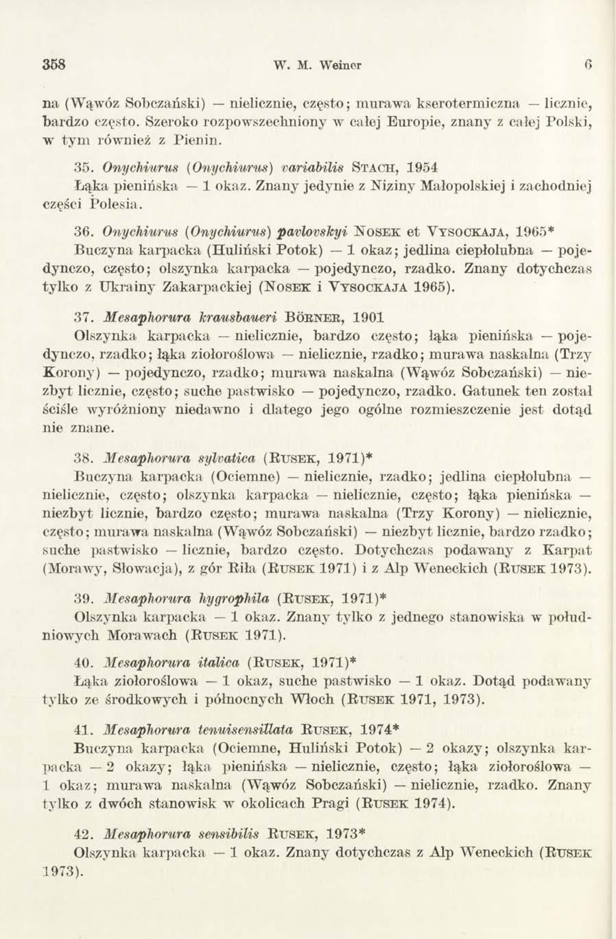 358 W. M. W einer 6 na (Wąwóz Sobczański) nielicznie, często; murawa kserotermiczna licznie, bardzo często. Szeroko rozpowszechniony w całej Europie, znany z całej Polski, w ty m również z Pienin.