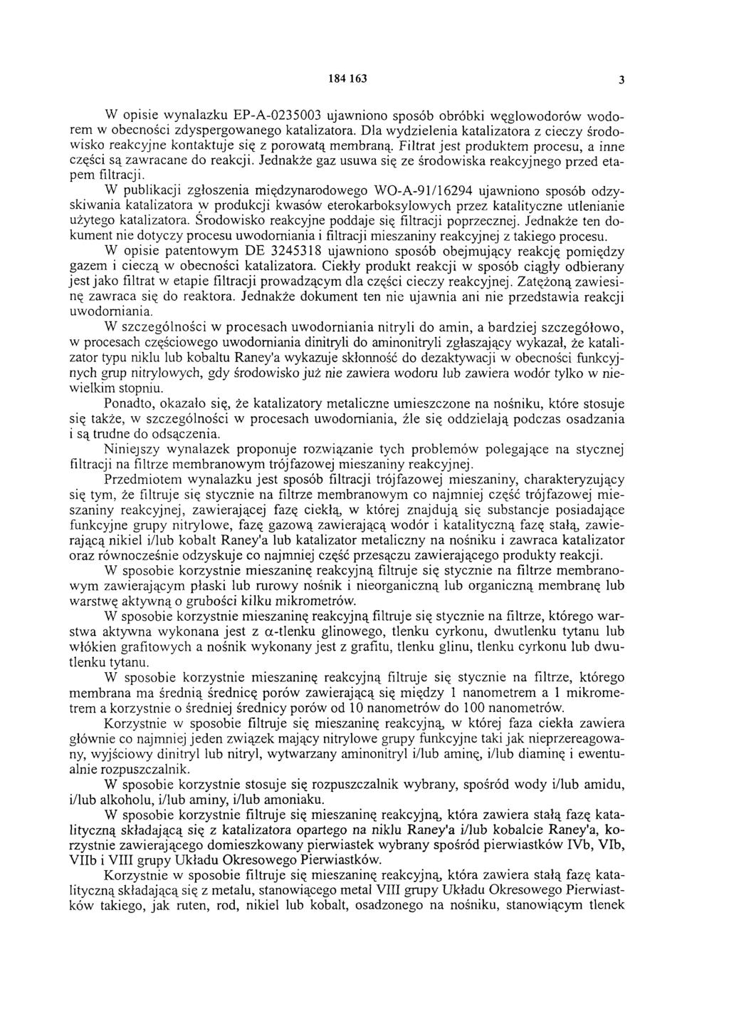 184 163 3 W opisie wynalazku EP-A-0235003 ujawniono sposób obróbki węglowodorów wodorem w obecności zdyspergowanego katalizatora.