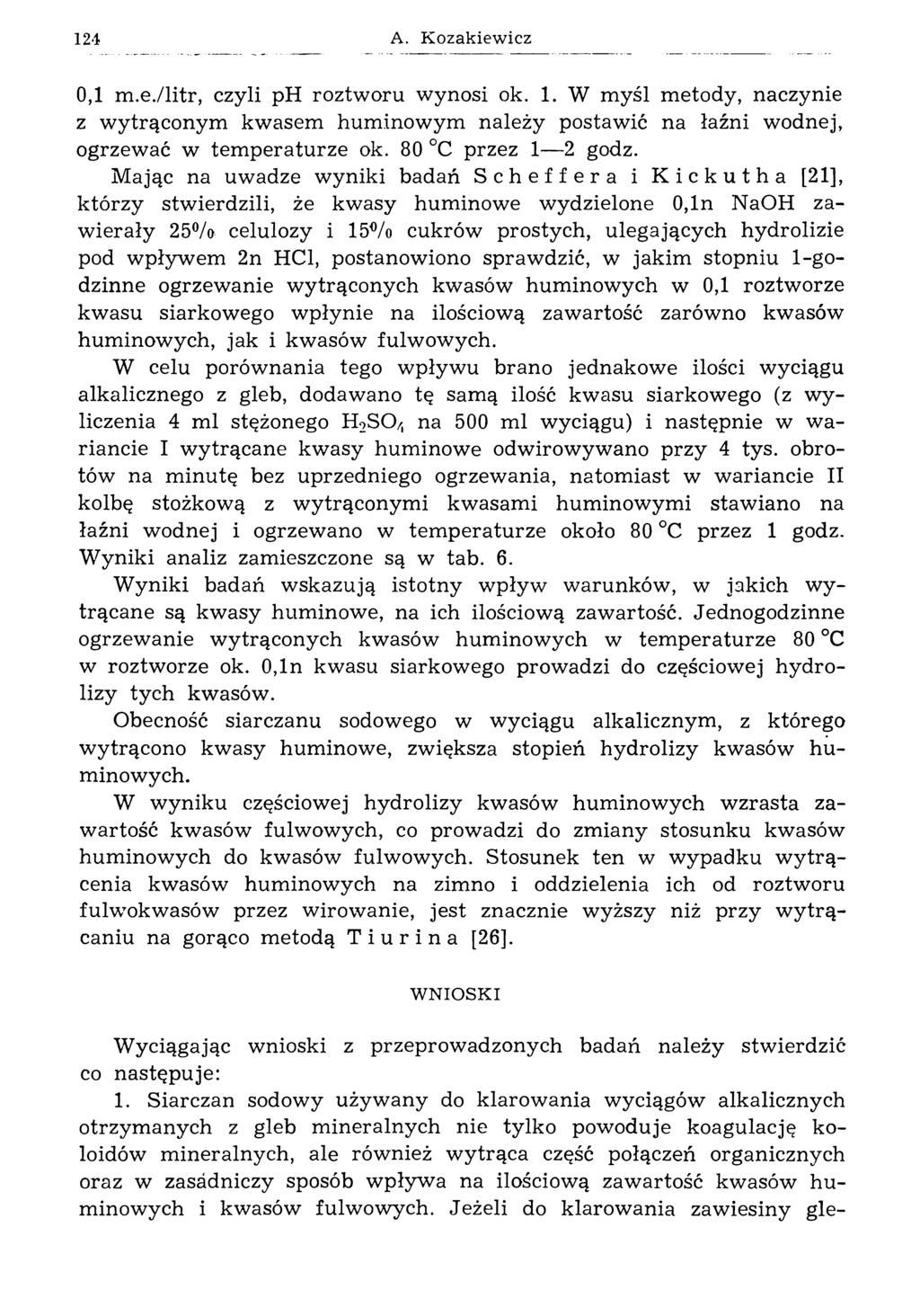 124 A. K ozakiew icz 0,1 m.e./litr, czyli ph roztw oru wynosi ок. 1. W m yśl metody, naczynie z w ytrąconym kwasem hum inow ym należy postawić na łaźni wodnej, ogrzew ać w tem p eratu rze ok.