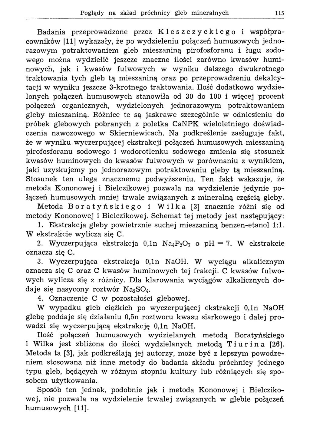 Poglądy na skład próchnicy gleb m ineralnych 115 Badania przeprowadzone przez Kleszczyckiego i w spółpracowników [11] w ykazały, że po w ydzieleniu połączeń hum usow ych jednorazow ym potraktow aniem