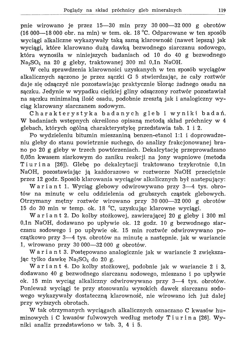 Poglądy na skład próchnicy gleb m ineralnych 119 pnie wirowano je przez 15 30 m in przy 30 000 32 000 g obrotów (16 000 18 000 obr. na min) w tern. ok. 18 C.