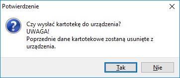 Po przesłaniu nowej kartoteki do terminala danych, poprzednie dane kartotekowe zostaną usunięte, co należy potwierdzić w kolejnym oknie.