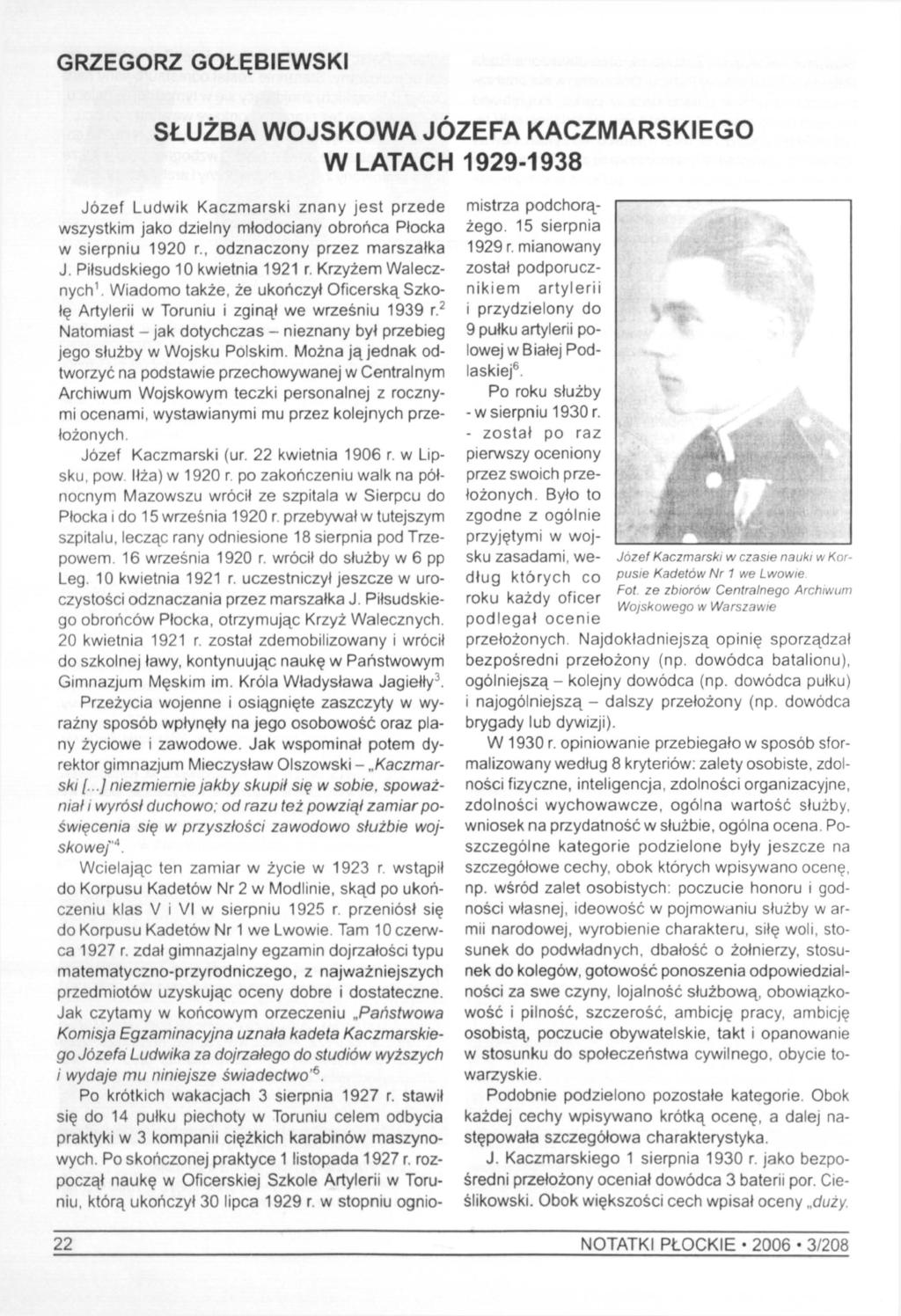 GRZEGORZ GOŁĘBIEWSKI SŁUŻBA WOJSKOWA JÓZEFA KACZMARSKIEGO W LATACH 1929-1938 Józef Ludwik Kaczmarski znany jest przede wszystkim jako dzielny młodociany obrońca Płocka w sierpniu 1920 r.