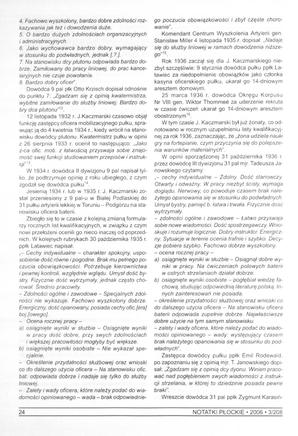 4. Fachowo wyszkolony, bardzo dobre zdolności rozkazywania jak też i dowodzenia duże. 5. O bardzo dużych zdolnościach organizacyjnych i administracyjnych. 6.