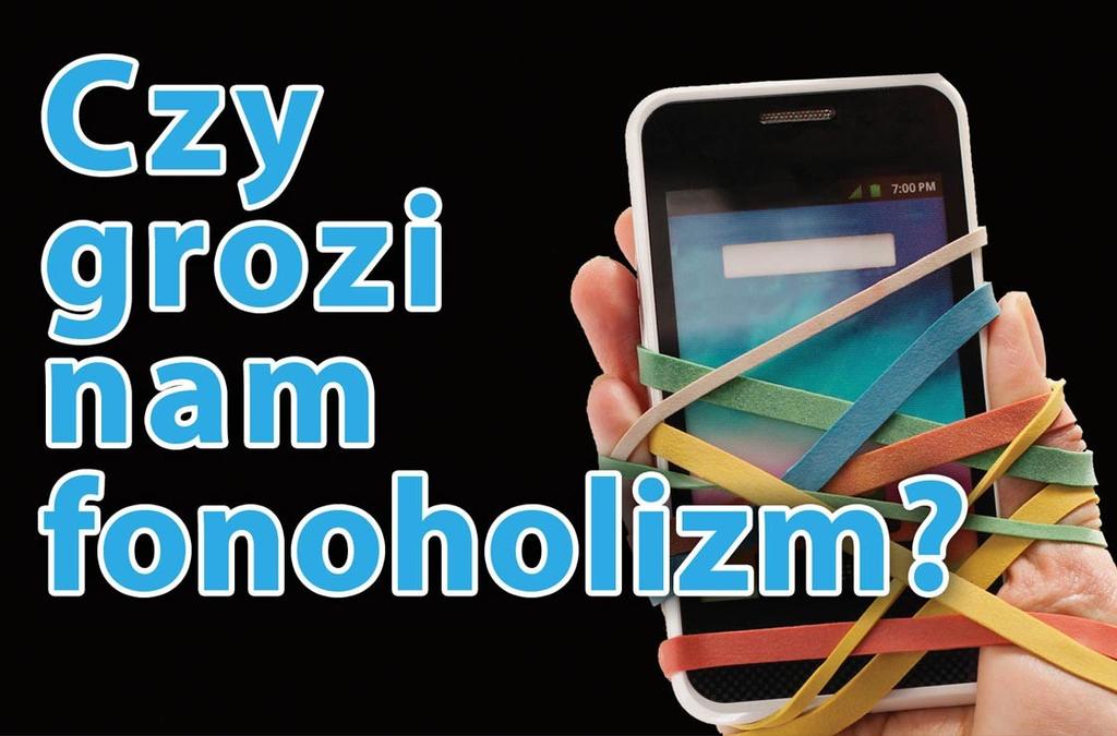 Dziennik Bałtycki Numer 6 02/2019 Strona 3 FONOHOLIZM ZAGROŻENIEM DLA NAS WSZYSTKICH, czyli co musimy wiedzieć