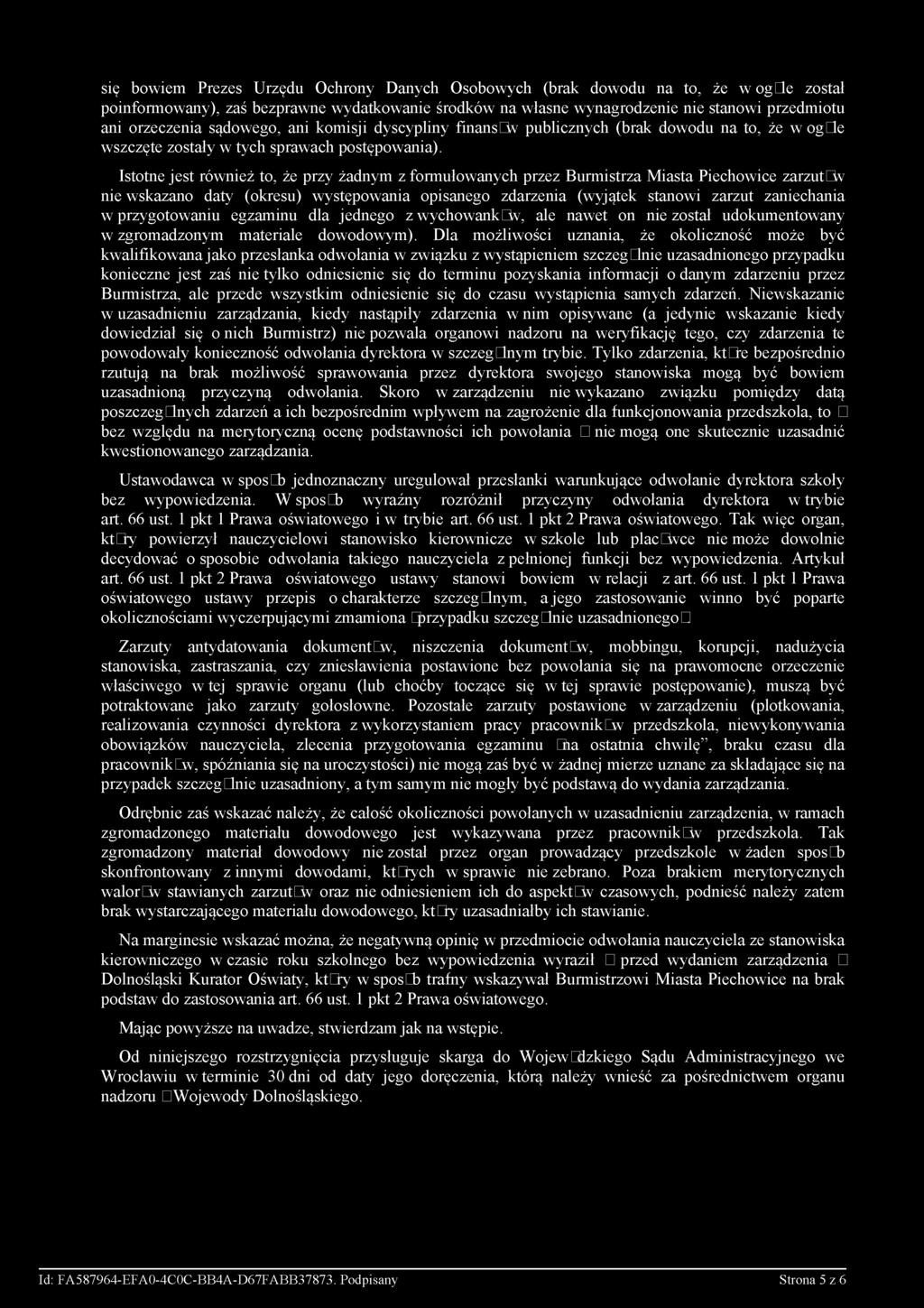 Istotne jest również to, że przy żadnym z formułowanych przez Burmistrza Miasta Piechowice zarzutów nie wskazano daty (okresu) występowania opisanego zdarzenia (wyjątek stanowi zarzut zaniechania w