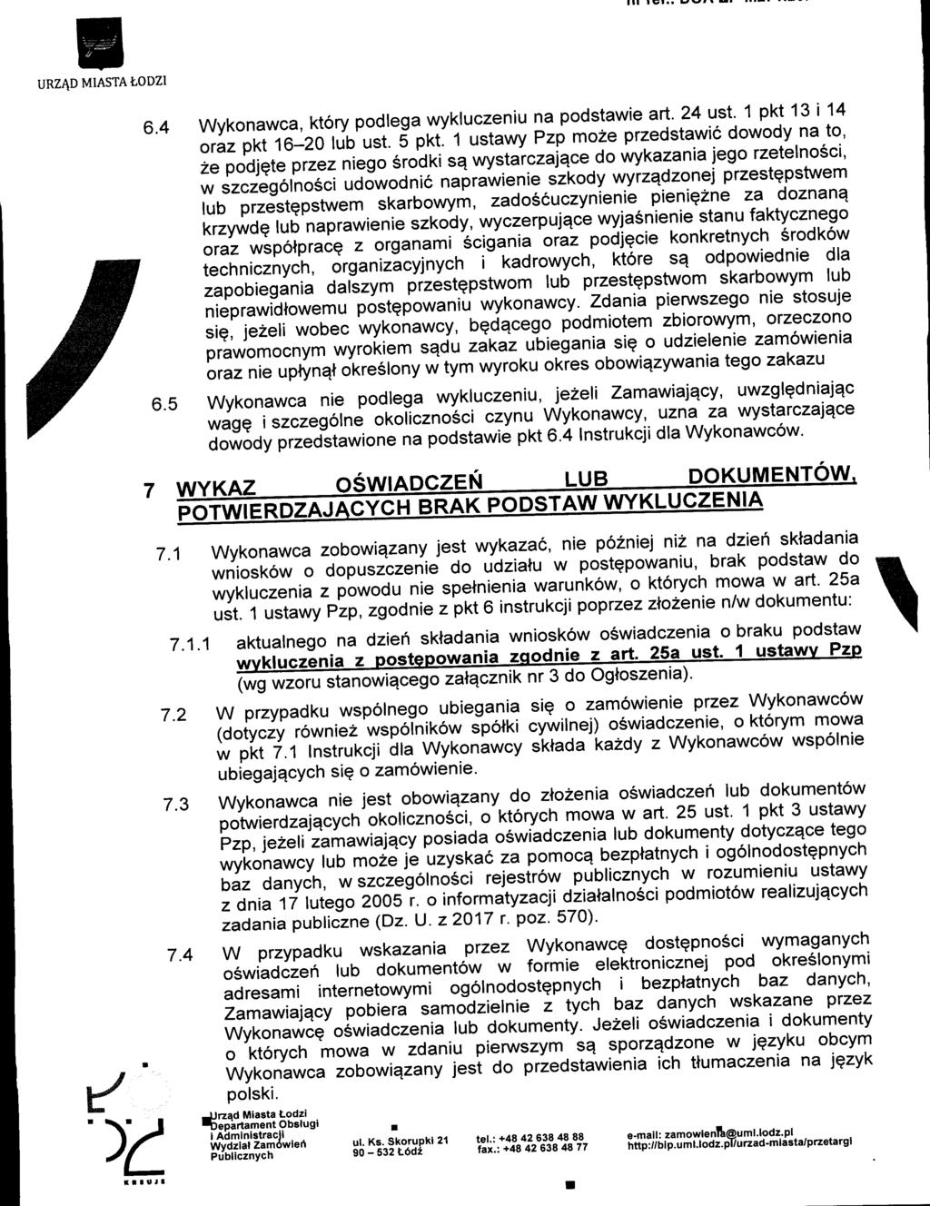 URZAD MIASTA LODZI 6.4 Wykonawca, ktory podlega wykluczeniu na podstawie art. 24 ust. 1 pkt 13 i 14 oraz pkt 16-20 lub ust. 5 pkt.