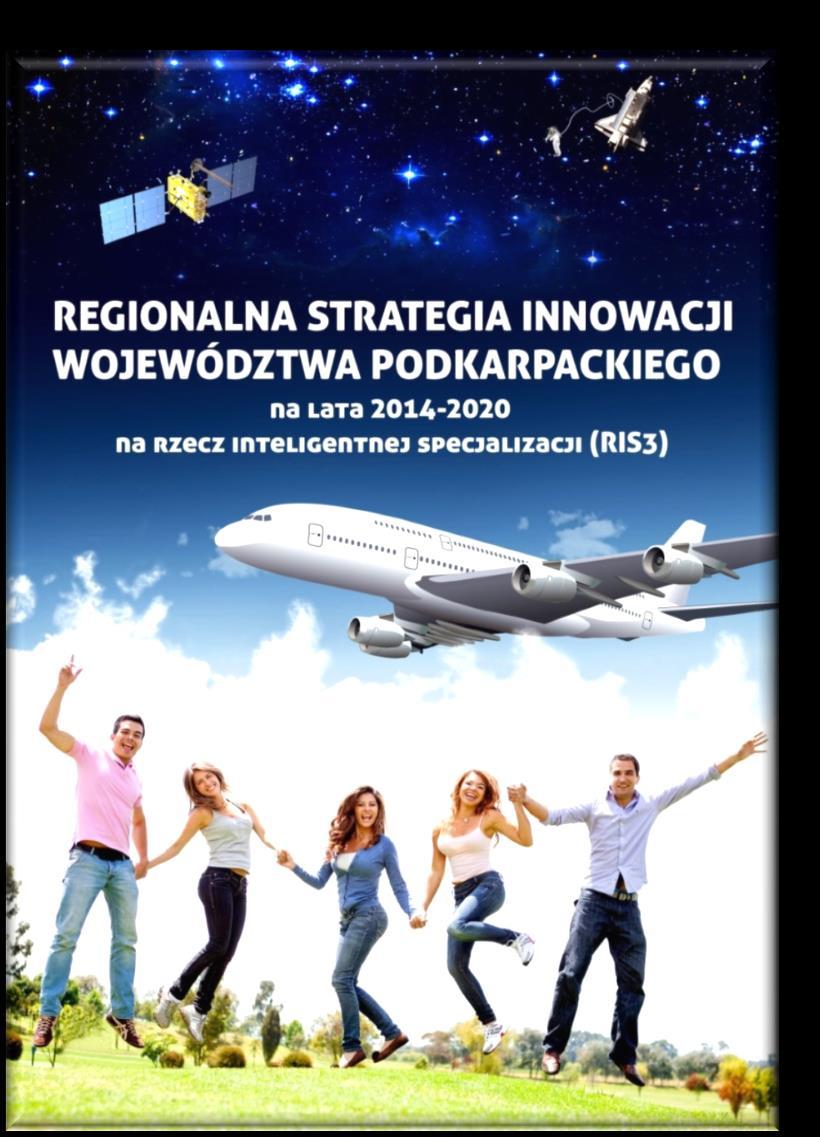 Podkarpacka RIS3 Wizja Regionu: ekologicznie i społecznie zrównoważona, innowacyjna i konkurencyjna gospodarka lider w kreowaniu ekoinnowacji. Region najwyższej jakości życia.