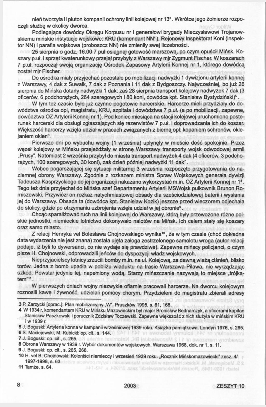 nień tworzyła II pluton kompanii ochrony linii kolejowej nr 13 3. Wkrótce jego żołnierze rozpoczęli służbę w okolicy dworca.