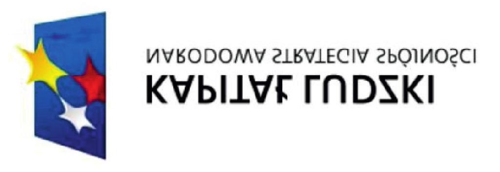 KAPITAŁ LUDZKI NARODOWA STRATEGIA SPÓJNOŚCI UNIA EUROPEJSKA EUROPEJSKI FUNDUSZ SPOŁECZNY Projekt pn.