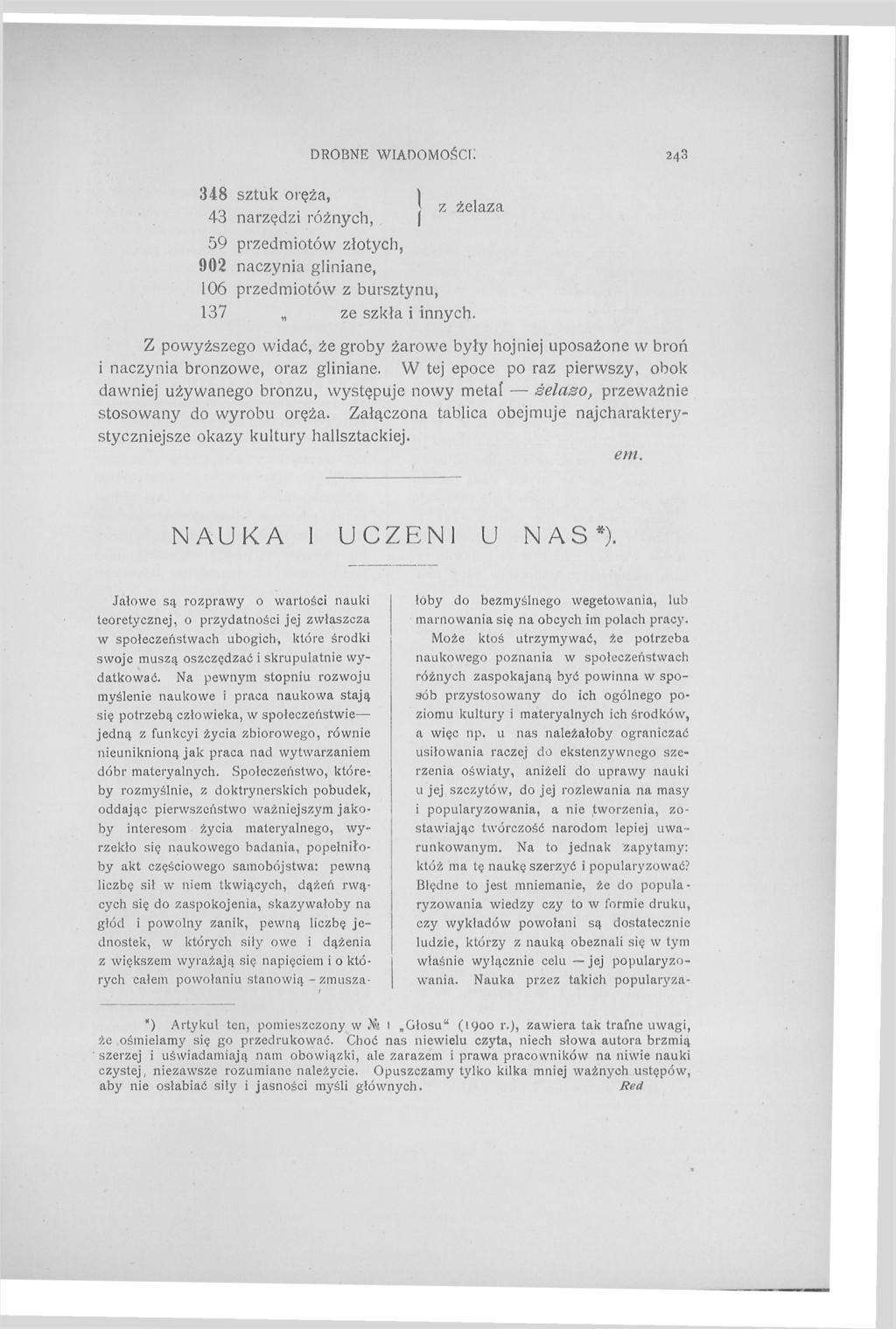 DROBNE WIADOMOŚCI: 243 348 sztuk oręża,,.,., ) z żelaza 4o narzędzi rożnych, 59 przedmiotów złotych, 902 naczynia gliniane, 106 przedmiotów z bursztynu, 137 ze szkła i innych.