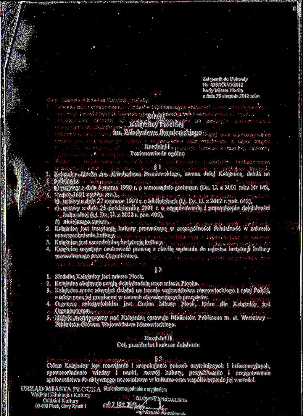 Załącznik do Uchwały Nr 428/XXVI/2012 Rady Miasta Płocka z dnia 28 sierpnia 2012 roku Statut Książnicy Płockiej im. Władysława Broniewskiego Rozdział I Postanowienia ogólne 1 1. Książnica Płocka im.