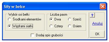 Belka, dla której będą sporządzone te przebiegi moŝe składać się jednego, trzech, pięciu lub siedmiu pasm i wtedy oś belki będzie wybierana środkami elementów, lub moŝe składać się z dwóch, czterech,