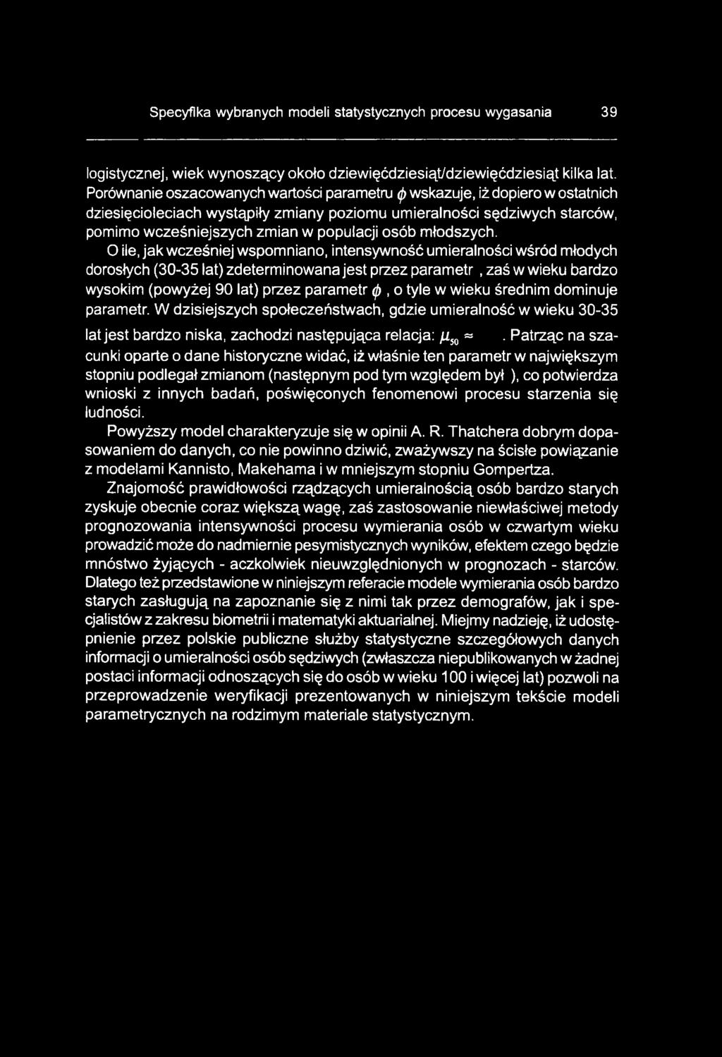 tyle w wieku średnim dominuje parametr. W dzisiejszych społeczeństwach, gdzie umieralność w wieku 30-35 lat jest bardzo niska, zachodzi następująca relacja: i50=.