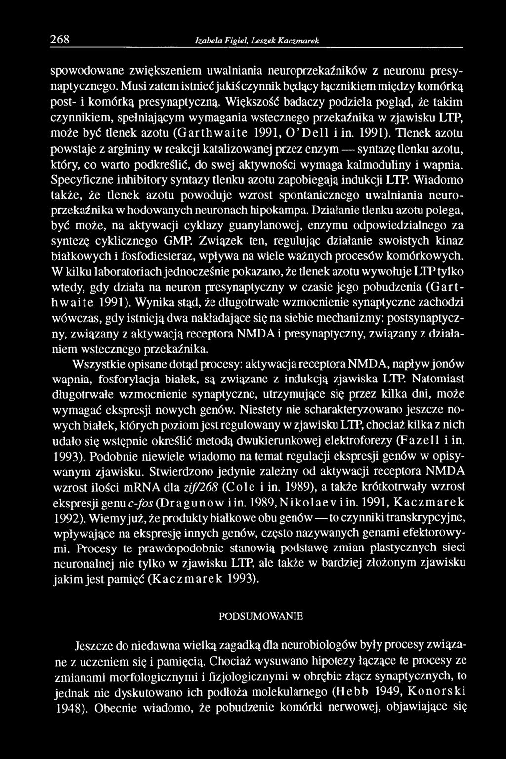 Większość badaczy podziela pogląd, że takim czynnikiem, spełniającym wymagania wstecznego przekaźnika w zjawisku LTP, może być tlenek azotu (Garthwaite 1991, O Dell i in. 1991).