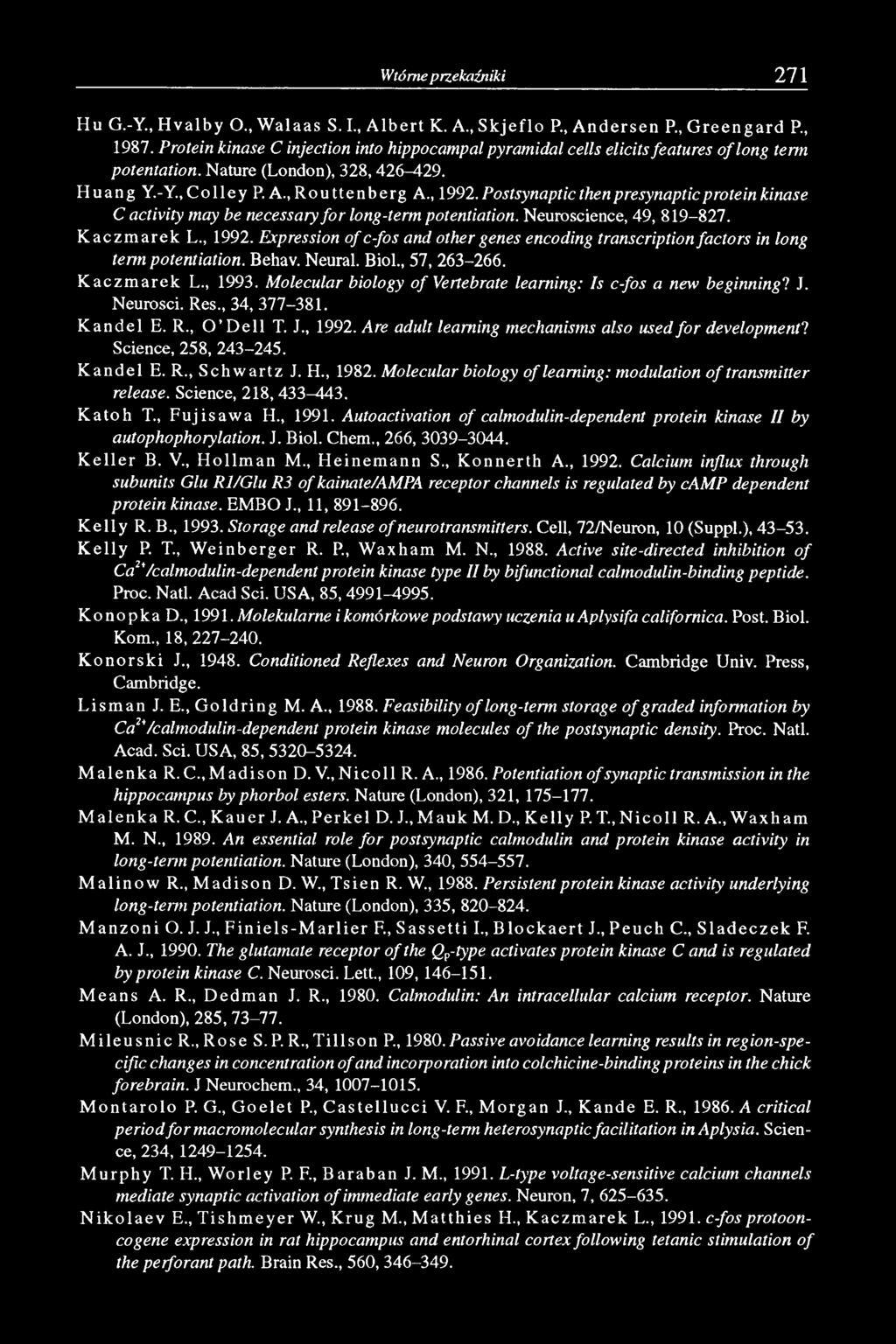 Postsynaptic then presynaptic protein kinase C activity may be necessary for long-term potentiation. Neuroscience, 49, 819-827. K aczm arek L., 1992.