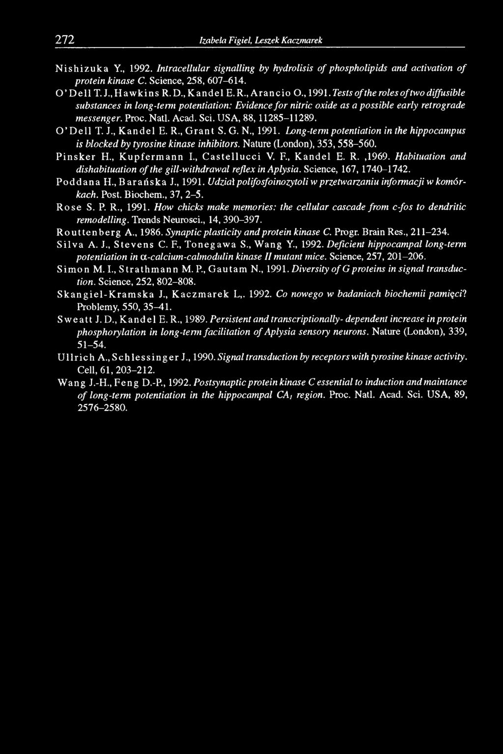 Acad. Sei. USA, 88,11285-11289. O D ell T. J., K andel E. R., Grant S. G. N., 1991. Long-term potentiation in the hippocampus is blocked by tyrosine kinase inhibitors. Nature (London), 353,558-560.