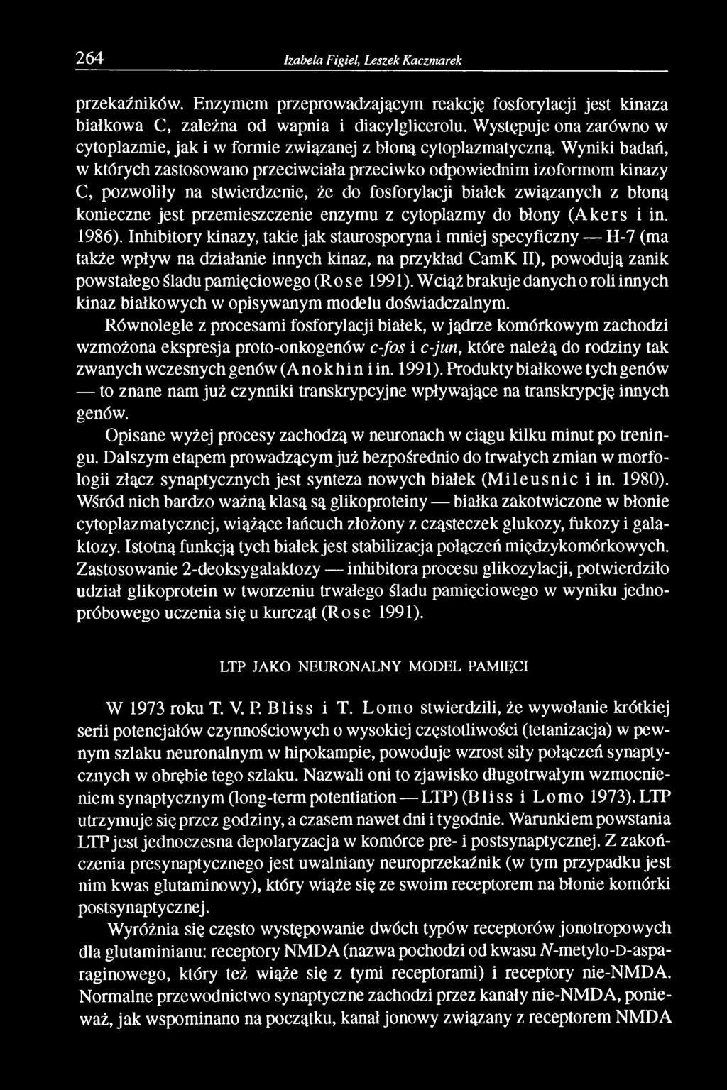 Wyniki badań, w których zastosowano przeciwciała przeciwko odpowiednim izoformom kinazy C, pozwoliły na stwierdzenie, że do fosforylacji białek związanych z błoną konieczne jest przemieszczenie
