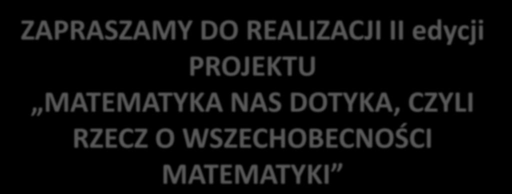 ZAPRASZAMY DO REALIZACJI II edycji PROJEKTU