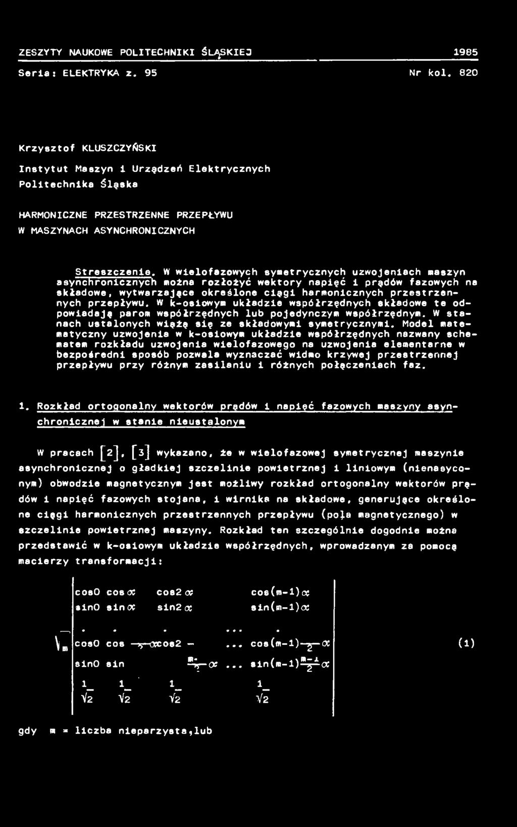 Model matematyczny uzwojenia w k-osiowym układzie współrzędnych nazwany schematem rozkładu uzwojenia wielofazowego na uzwojenia elementarne w bezpośredni sposób pozwala wyznaczać widmo krzywej