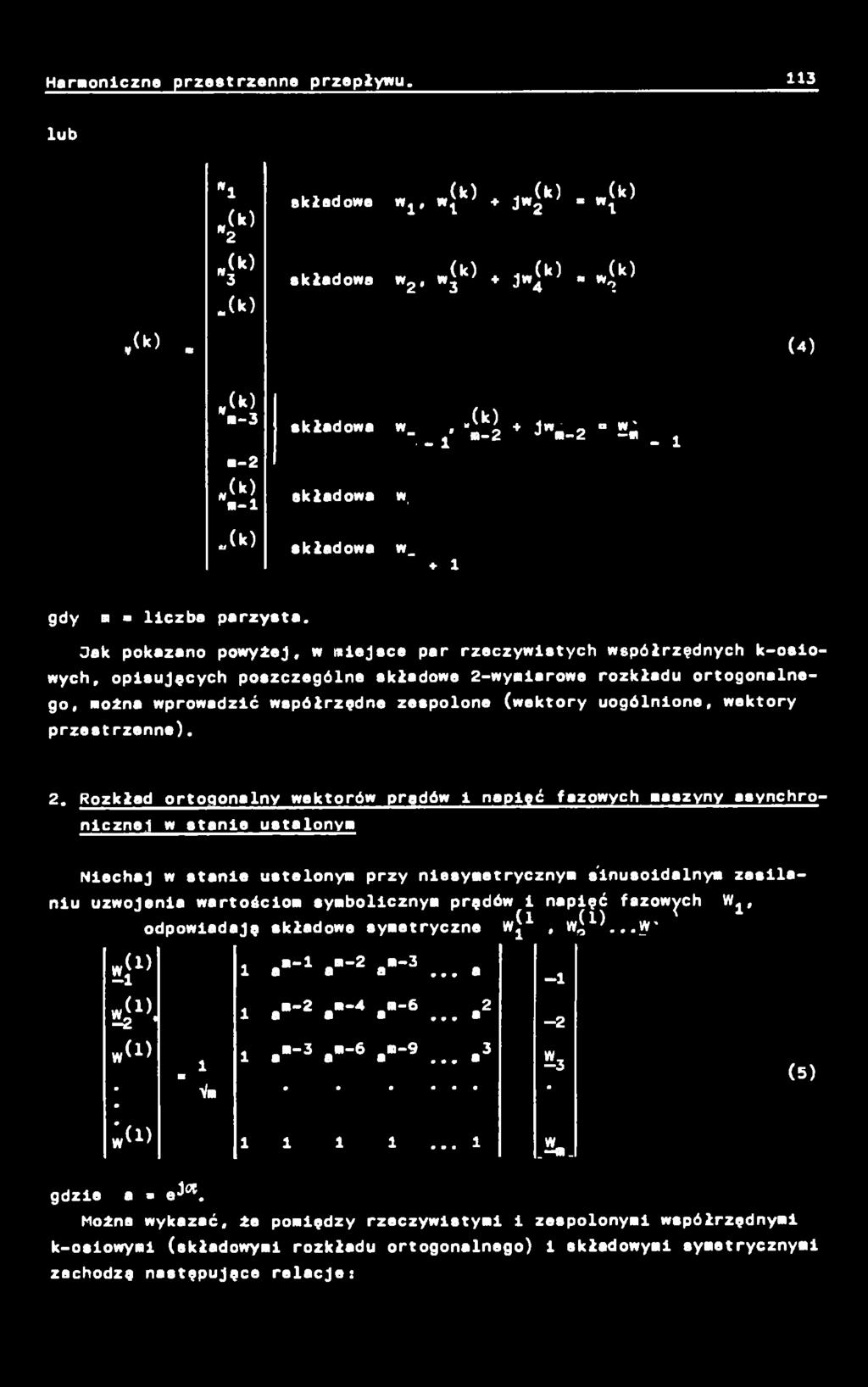 w stanie u s t a l o n y Niechaj w stanie uetelonya przy niesymetrycznym sinusoidalnym zasilaniu uzwojenia wartościom symbolicznym prędów 1 napięć fazowych Wj, odpowiadaj«składowe