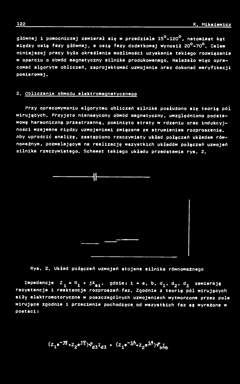 Przyjęto n i e nasycony obwód magnetyczny, uwzględniono podstawową harmoniczną przestrzenną, pominięto straty w rdzeniu oraz indukcyjności w zajemne między uzwojeniami związane ze strumieniem