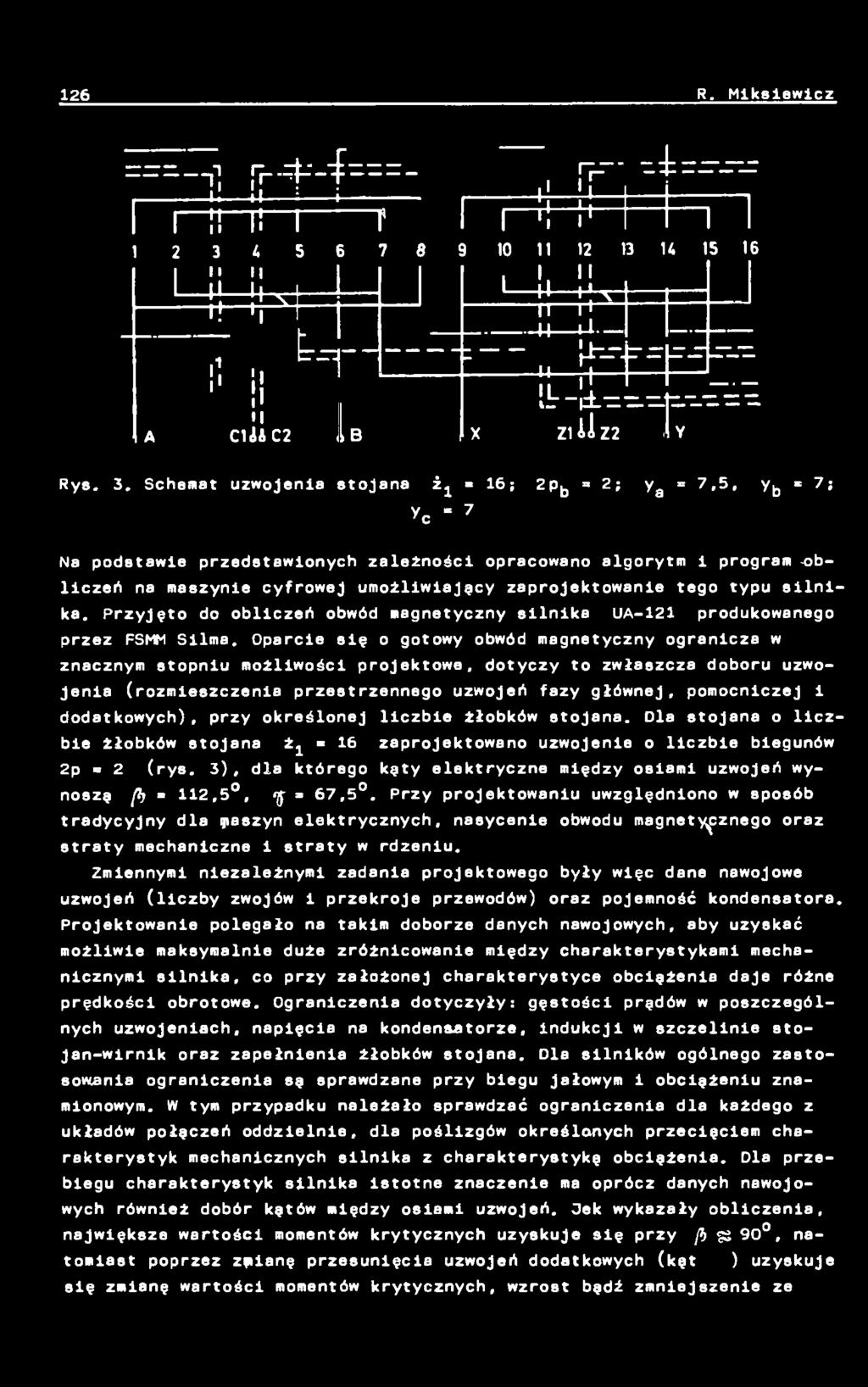 tego typu s ilnika. Przyjęto do obliczeń obwód magnetyczny silnika UA-121 produkowanego przez FSMM Silma.