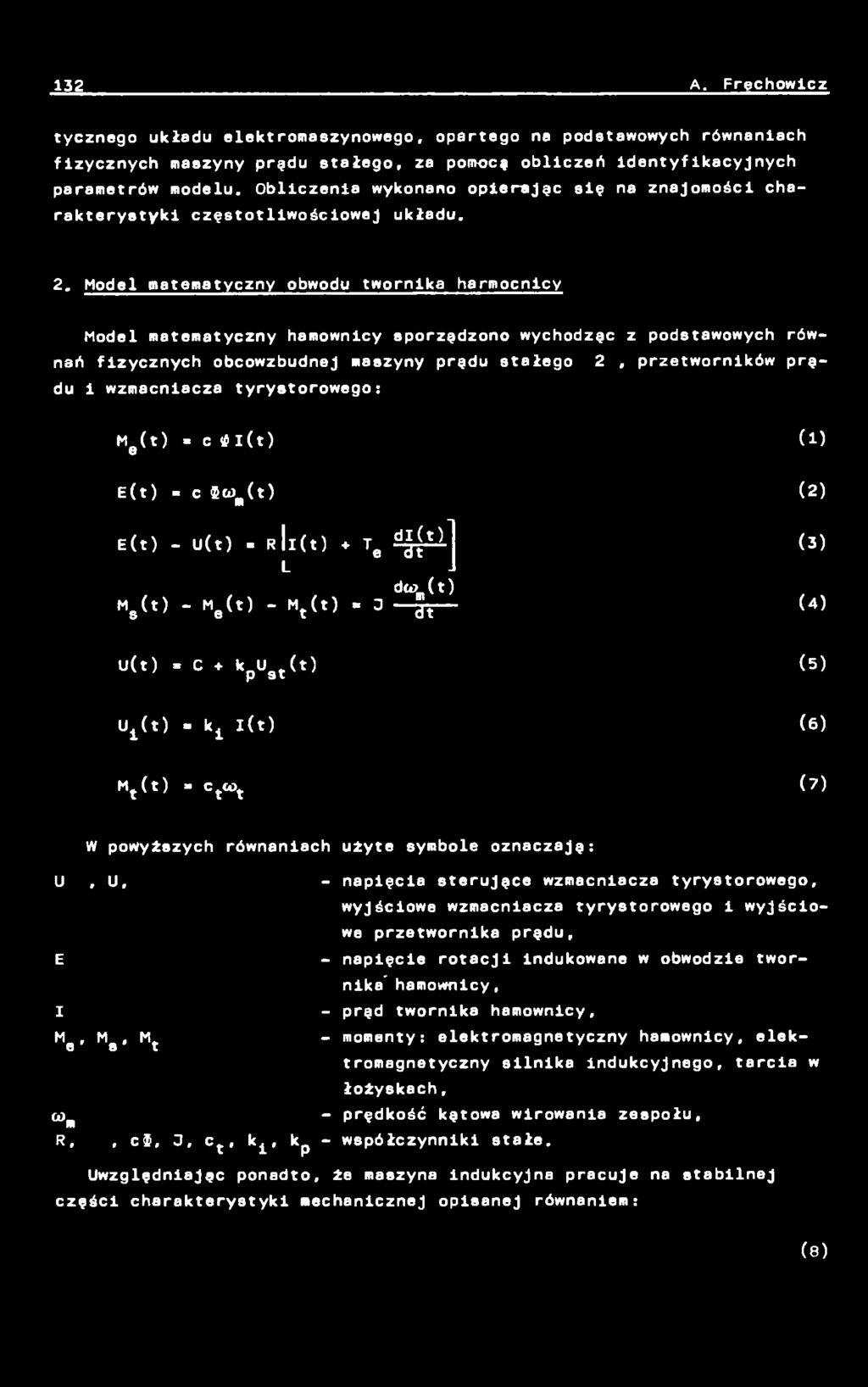 ł l( t ) (1) E ( t ) = C $Q)m(t) (2) E ( t ) - U(t) - R 11 ( t ) + Te L Ms (t) - Me (t) - Mt (t) - o d l ( t ) l dt J deoffl(t) dt (3) (4) U(t)» C + kpug t( t ) (5) uł(t) - kt l ( t ) (6) Mt (t)» c