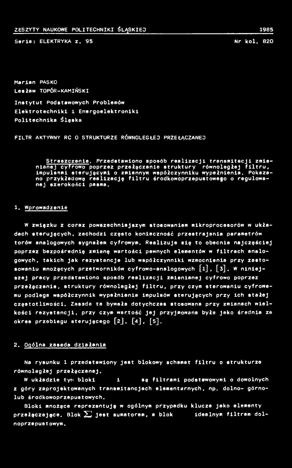 Wprowadzenie W zwięzku z coraz powszechniejszym stosowaniem mikroprocesorów w układach sterujęcych, zachodzi często konieczność przestrajanla parametrów torów analogowych sygnałem cyfrowym.