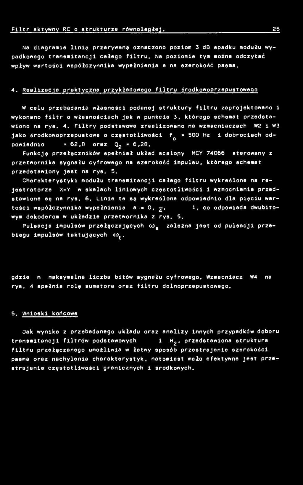 Funkcję przełączników spełniał układ scalony MCY 74066 sterowany z przetwornika sygnału cyfrowego na szerokość impulsu, którego schemat przedstawiony Jest na rys. 5.